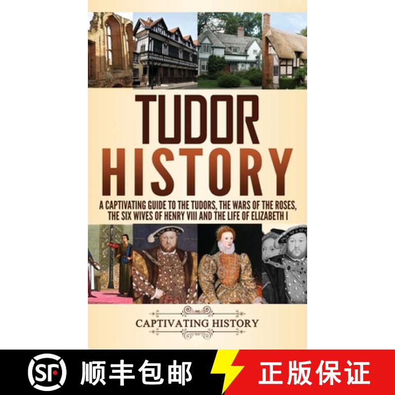 【3-4周达】Tudor History: A Captivating Guide to the Tudors, the Wars of the Roses, the Six Wives of ... [9781647481728]