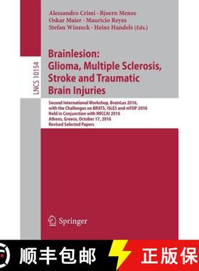 【3-4周达】Brainlesion: Glioma, Multiple Sclerosis, Stroke and Traumatic Brain Injuries: Second Inter... [9783319555232]
