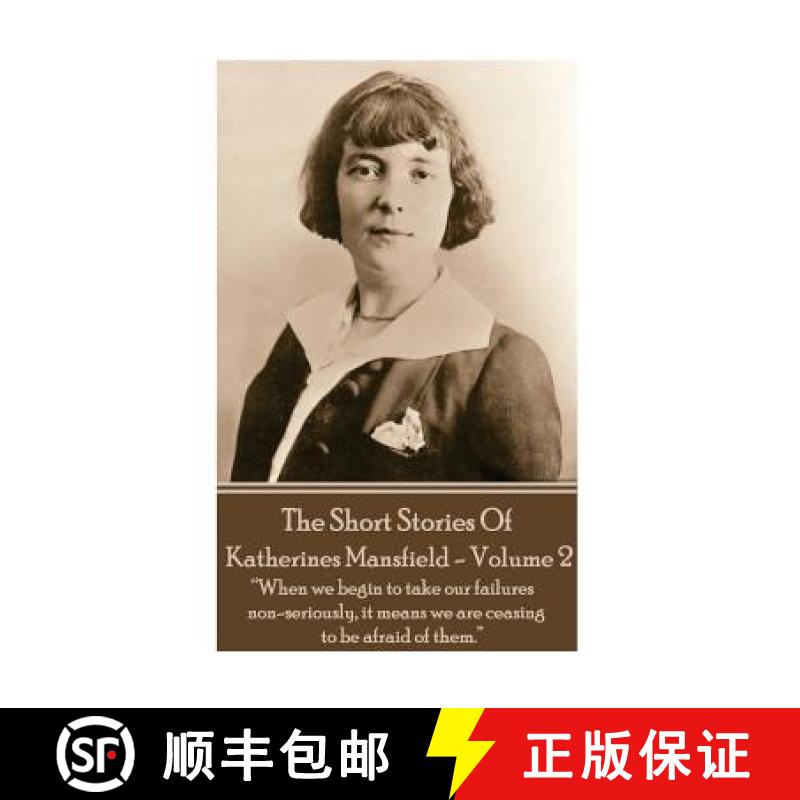 【3-4周达】Katherine Mansfield - The Short Stories - Volume 2: When we begin to take our failures non... [9781783942206]