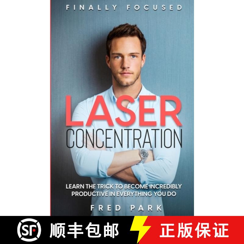 【2-3周达】Finally Focused: Laser Concentration - Learn The Trick To Become Incredibly Productive In ... [9781804280621]