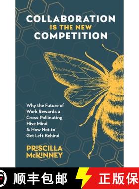 【3-4周达】Collaboration Is the New Competition:  Why the Future of Work Rewards a Cross-Pollinating ... [9781544535418]
