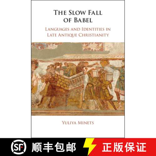 【3-4周达】精装 The Slow Fall of Babel: Languages and Identities in Late Antique Christianity [9781108833462]