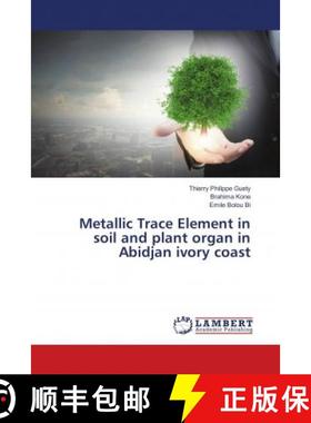 预订 Metallic Trace Element in soil and plant organ in Abidjan ivory coast [9786138389965]