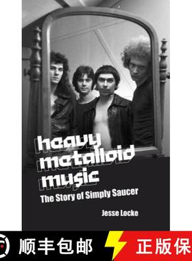 【3-4周达】Heavy Metalloid Music: The Story of Simply Saucer [9781771613682]