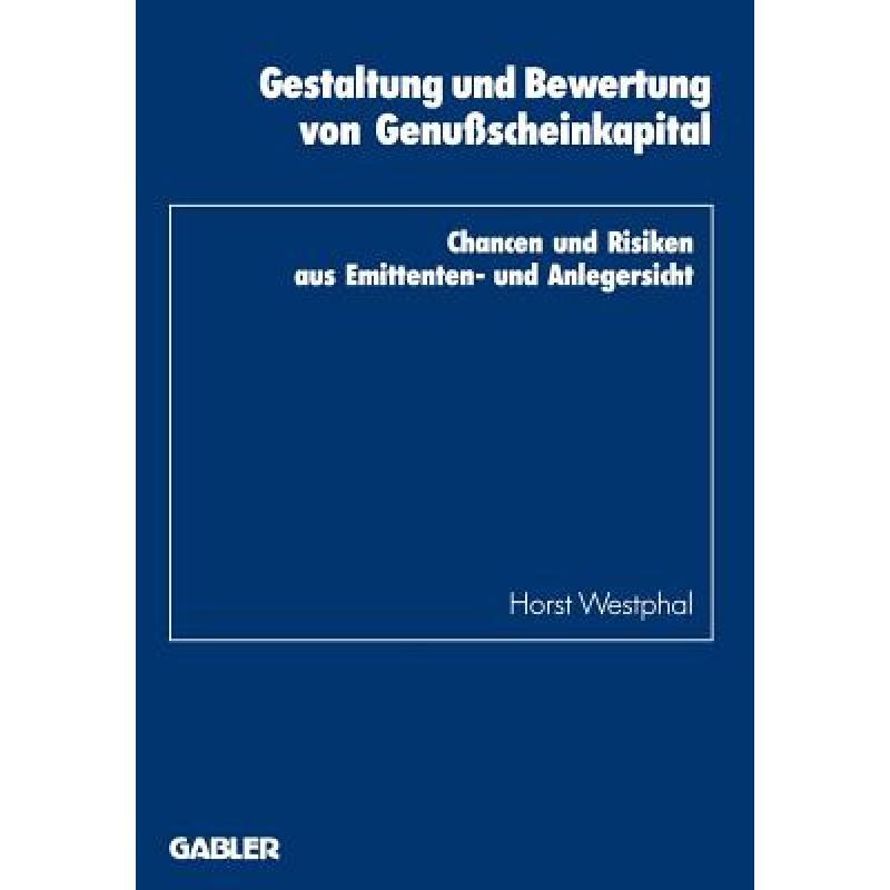 【4周达】Gestaltung und Bewertung von Genußscheinkapital: Chancen und Risiken aus Emittenten- und A...[9783409137829]