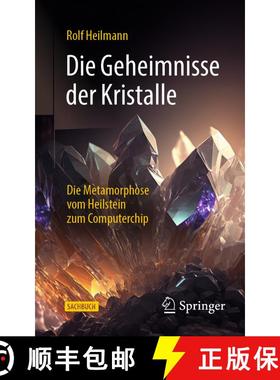 【3-4周达】Die Geheimnisse der Kristalle : Die Metamorphose vom Heilstein zum Computerchip (1. Auflag... [9783662693568]