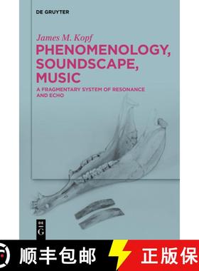 【3-4周达】Phenomenology, Soundscape, Music: A Fragmentary System of Resonance and Echo [9783111245966]