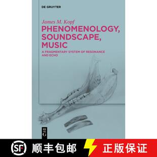 【3-4周达】Phenomenology, Soundscape, Music: A Fragmentary System of Resonance and Echo [9783111245966]