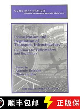 预订 Privatization and Regulation of Transport Infrastructure: Guidelines for Policymakers and Regula... [9780821347218]