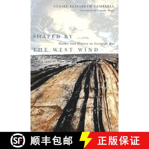【3-4周达】Shaped by the West Wind – Nature and History in Georgian Bay [9780774810999]