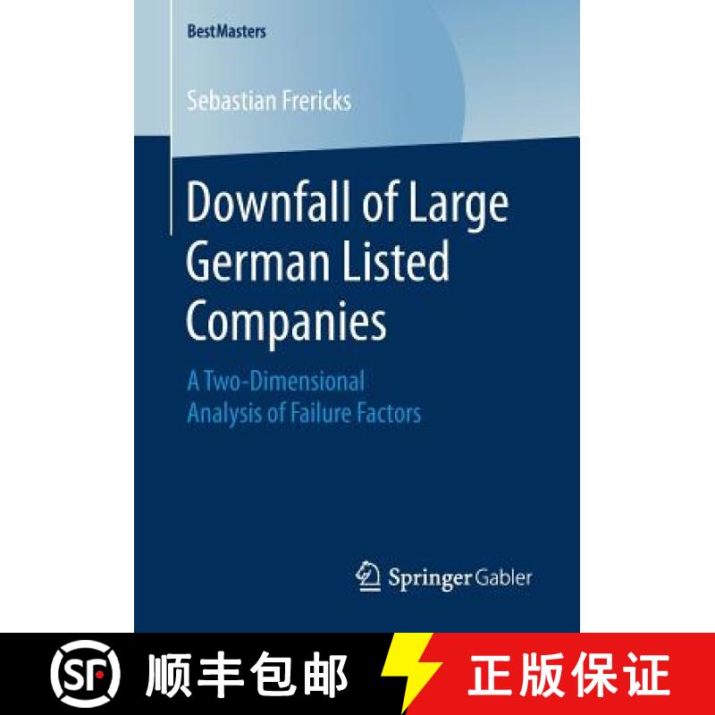 【3-4周达】Downfall of Large German Listed Companies : A Two-Dimensional Analysis of Failure Factors [9783658249984]