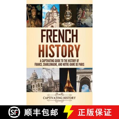 【3-4周达】精装 French History: A Captivating Guide to the History of France, Charlemagne, and Notre-... [9781637162729]