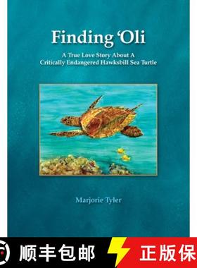 【3-4周达】Finding 'Oli: A True Love Story About A Critically Endangered Hawksbill Sea Turtle [9781733039376]