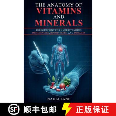 【3-4周达】The Anatomy of Vitamins and Minerals : The Blueprint for Understanding Deficiencies, Blood... [9798311496919]