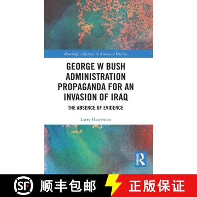 【3-4周达】精装 George W Bush Administration Propaganda for an Invasion of Iraq: The Absence of Evidence [9780367558840]
