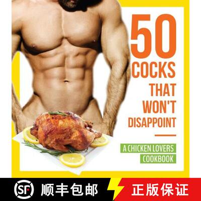 【3-4周达】50 Cocks That Won't Disappoint - A Chicken Lovers Cookbook: 50 Delectable Chicken Recipes ... [9781942915539]
