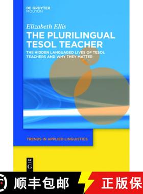 预订 The Plurilingual TESOL Teacher: The Hidden Languaged Lives of TESOL Teachers and Why They Matter [9781614515890]