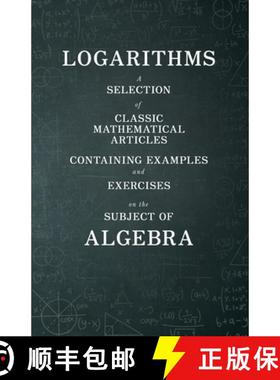【3-4周达】Logarithms - A Selection of Classic Mathematical Articles Containing Examples and Exercise... [9781447456841]
