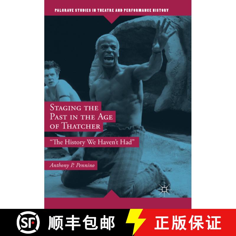 【3-4周达】Staging the Past in the Age of Thatcher: The History We Haven't Had [9783030072322]