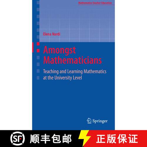 【3-4周达】精装 Amongst Mathematicians : Teaching and Learning Mathematics at University Level [9780387371412]