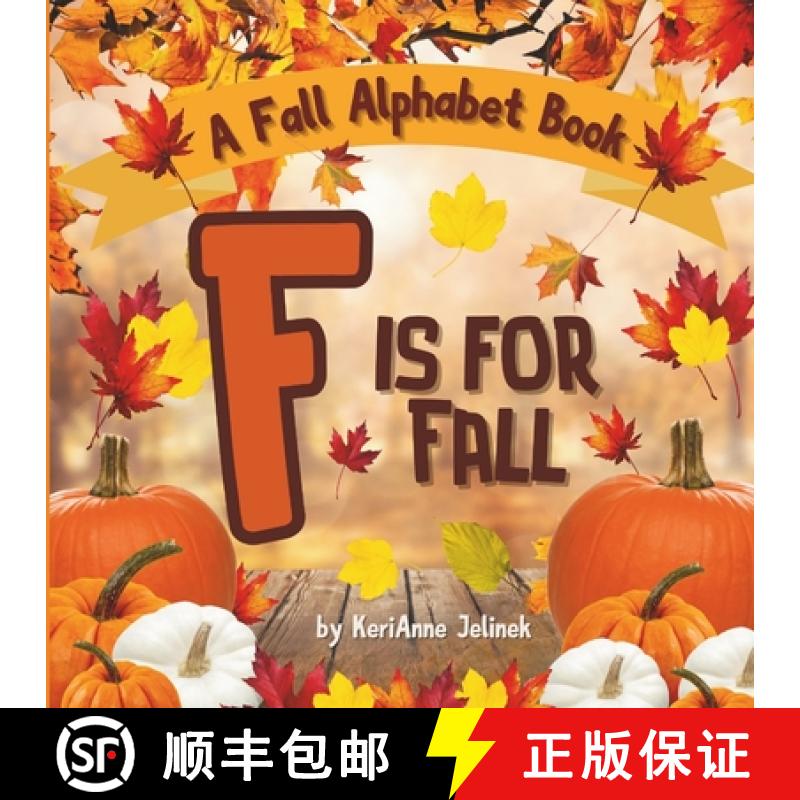 【3-4周达】F is for Fall: A Fall Alphabet Book -ABC Books for Kids Ages 2-4, Fall Alphabet Books, Fal... [9787046292613]