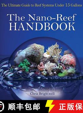 预订 Nano-Reef Handbook: The Ultimate Guide to Reef Systems Under 15 Gallons [9780793807178]
