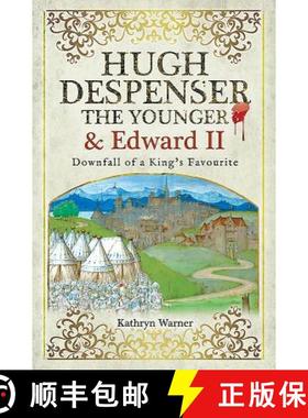 【3-4周达】Hugh Despenser the Younger and Edward II: Downfall of a King's Favourite [9781526715616]