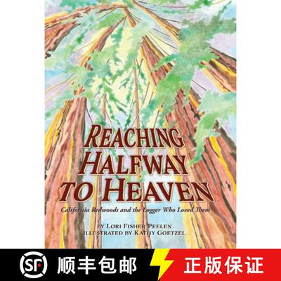 【3-4周达】Reaching Halfway to Heaven  California Redwoods and the Logger Who Loved Them [9798988455813]