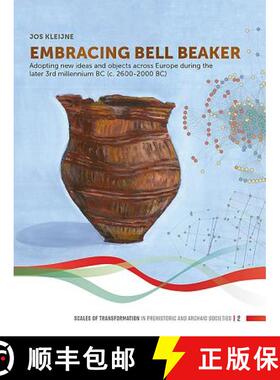 【3-4周达】Embracing Bell Beaker: Adopting New Ideas and Objects Across Europe During the Later 3rd M... [9789088907555]