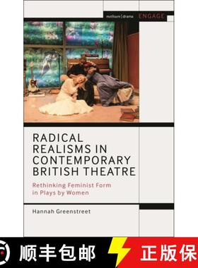 【3-4周达】Radical Realisms in Contemporary British Theatre: Rethinking Feminist Form in Plays by Women [9781350425811]