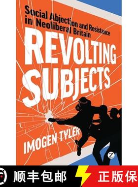 预订 Revolting Subjects: Social Abjection and Resistance in Neoliberal Britain [9781350360761]