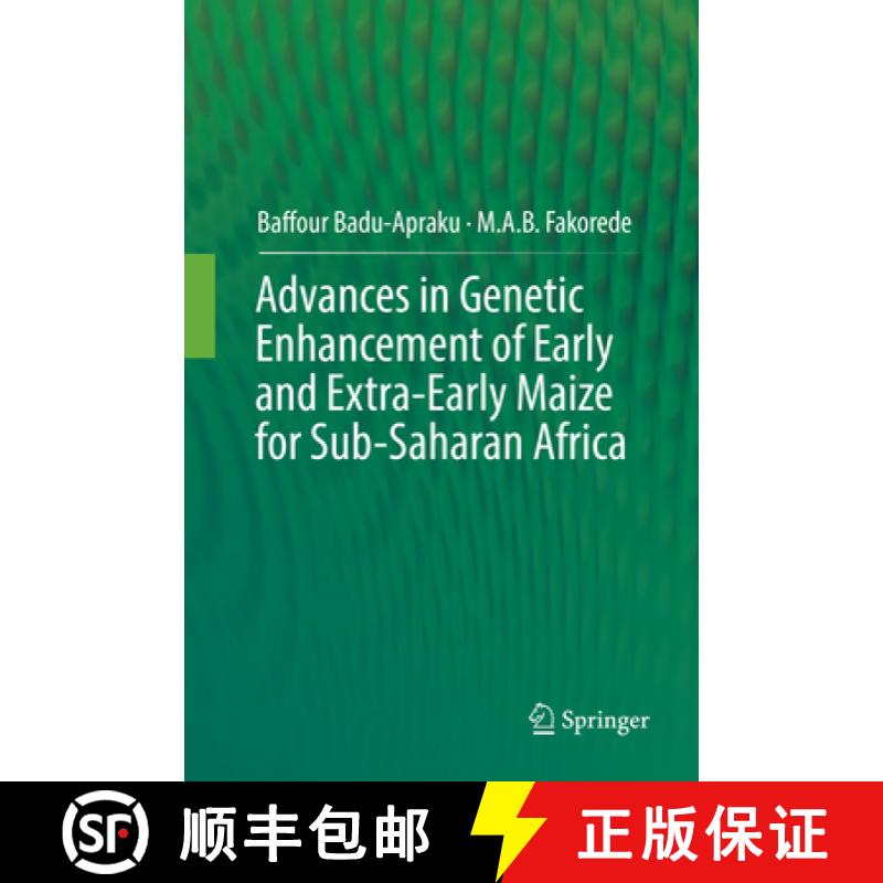 【3-4周达】Advances in Genetic Enhancement of Early and Extra-Early Maize for Sub-Saharan Africa [9783319878874]