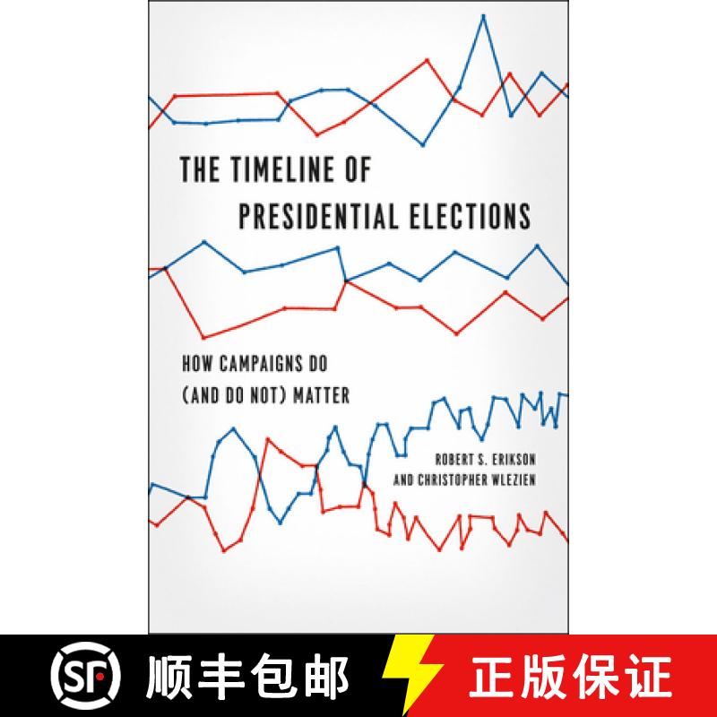 【3-4周达】Timeline of Presidential Elections – How Campaigns Do (and Do Not) Matter: How Campaigns ... [9780226922157]