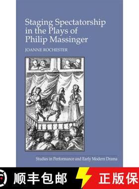 【3-4周达】精装 Staging Spectatorship in the Plays of Philip Massinger [9780754630807]