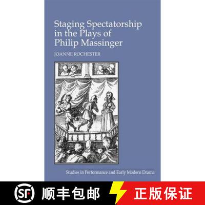 【3-4周达】精装 Staging Spectatorship in the Plays of Philip Massinger [9780754630807]