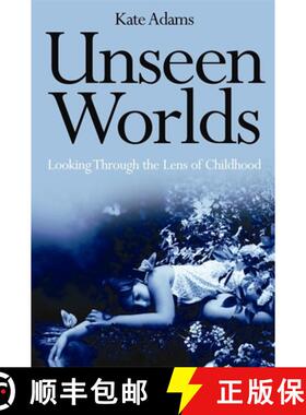 【3-4周达】Unseen Worlds: Looking Through the Lens of Childhood [9781849050517]