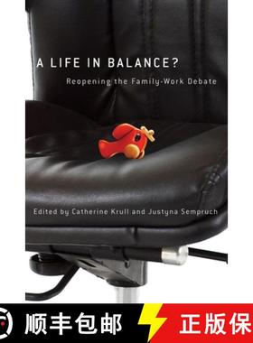 【3-4周达】A Life in Balance?: Reopening the Family-Work Debate [9780774819688]
