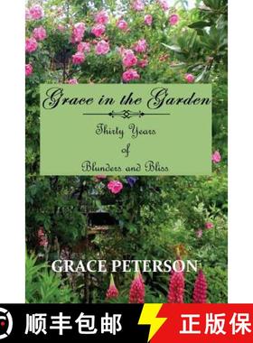 预订 Grace in the Garden: Thirty Years of Blunders and Bliss [9780996041300]