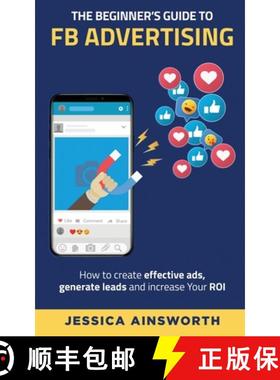 【3-4周达】The Beginner's Guide to FB Advertising: How to create effective ads, generate leads and in... [9781735688503]