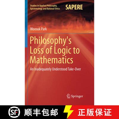【3-4周达】Philosophy's Loss of Logic to Mathematics : An Inadequately Understood Take-Over [9783030069841]