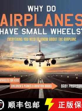 【3-4周达】Why Do Airplanes Have Small Wheels? Everything You Need to Know About The Airplane - Vehic... [9781541917736]