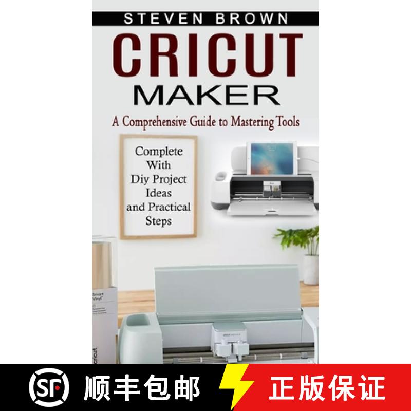 【3-4周达】Cricut Maker: A Comprehensive Guide to Mastering Tools (Complete With Diy Project Ideas an... [9781774854587]