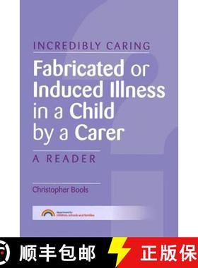 【3-4周达】Fabricated or Induced Illness in a Child by a Carer: A Reader [9781846191343]