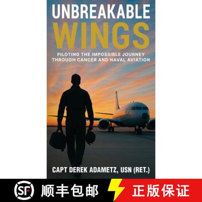 【3-4周达】精装 Unbreakable Wings: Piloting the Impossible Journey Through Cancer and Naval Aviation [9781966786276]