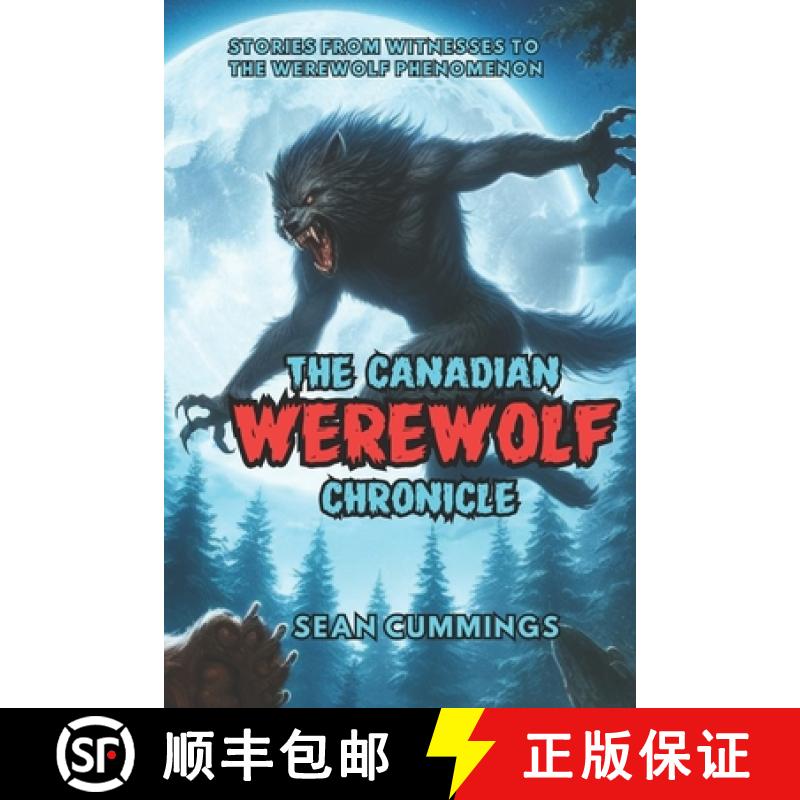【2-3周达】The Canadian Werewolf Chronicle: Stories from Witnesses to the Werewolf Phenomenon [9780995844124]