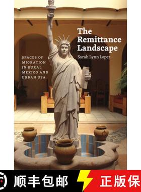 预订 The Remittance Landscape: Spaces of Migration in Rural Mexico and Urban USA [9780226105130]