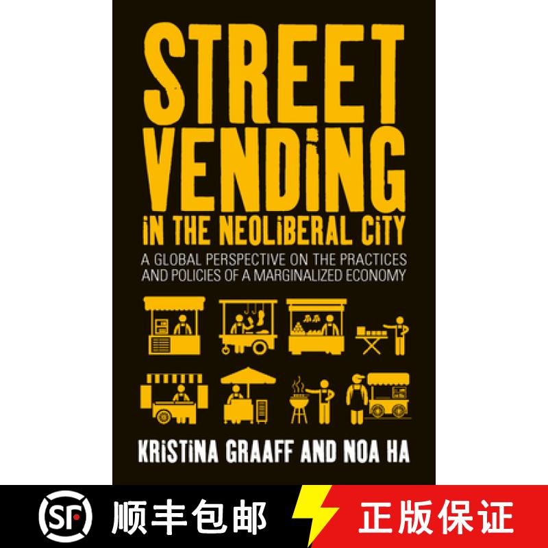【3-4周达】Street Vending in the Neoliberal City: A Global Perspective on the Practices and Policies ... [9781782388340]