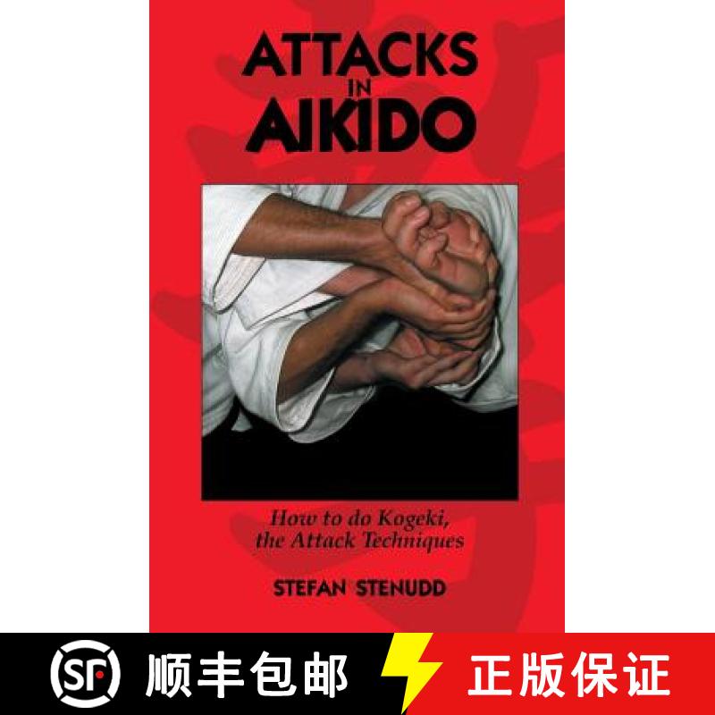 【2-3周达】Attacks in Aikido: How to do Kogeki, the Attack Techniques [9781439207451]