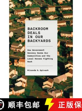 【3-4周达】Backroom Deals in Our Backyards: How Government Secrecy Harms Our Communities--And the Loc... [9781620978559]