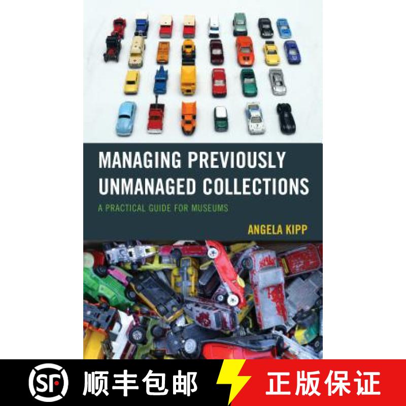 【3-4周达】Managing Previously Unmanaged Collections : A Practical Guide for Museums [9781442263482]